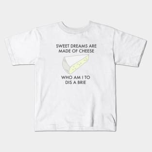 Sweet Dreams are made of cheese. Funny cheese pun Kids T-Shirt